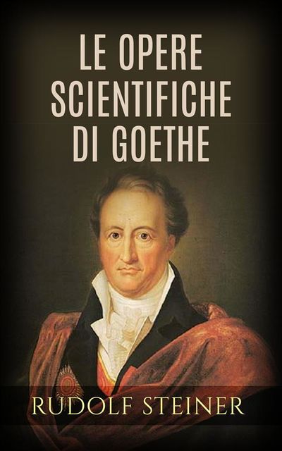 Le opere scientifiche di Goethe, Rudolf Steiner