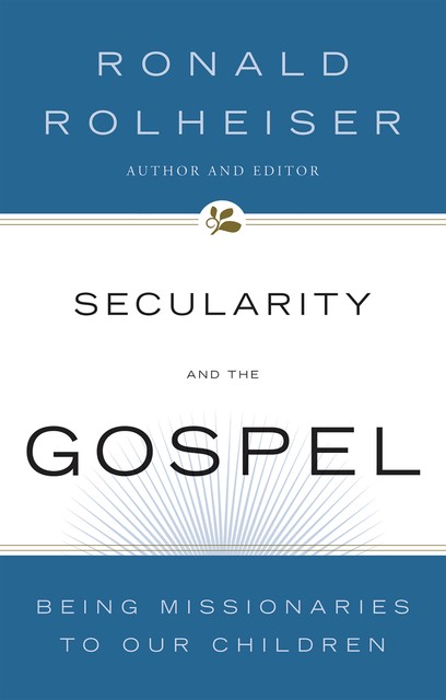 Secularity and the Gospel, Ronald Rolheiser