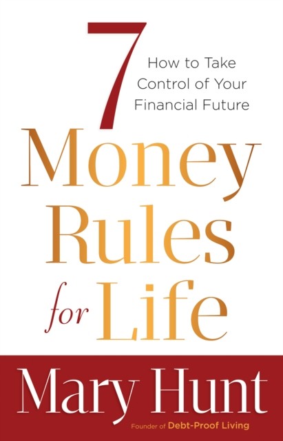 7 Money Rules for Life, Mary Hunt