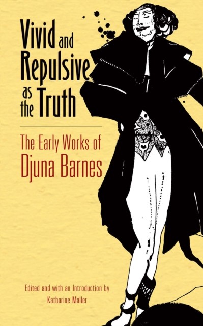 Vivid and Repulsive as the Truth, Djuna Barnes
