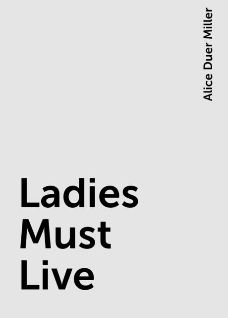 Ladies Must Live, Alice Duer Miller