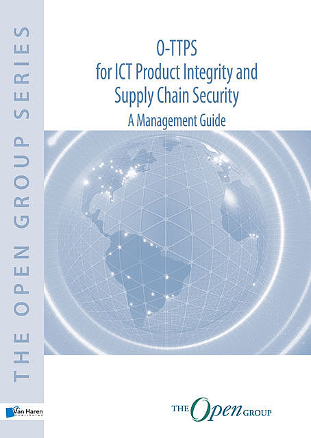 O-TTPS: for ICT Product Integrity and Supply Chain Security – A Management Guide, The Open Group