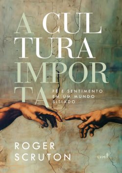 A cultura importa, Roger Scruton