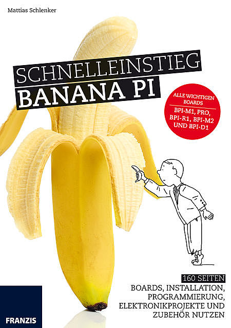 Schnelleinstieg Banana Pi, Mattias Schlenker