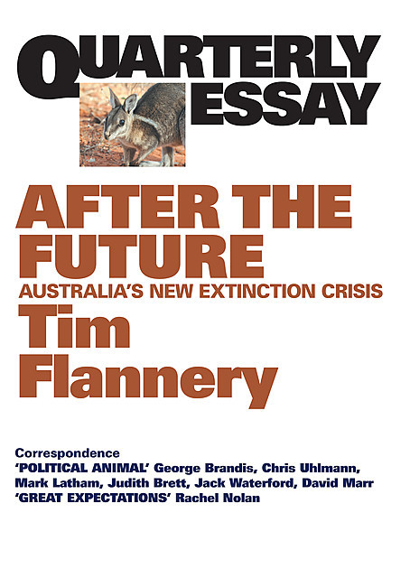 Quarterly Essay 48 After the Future, Tim Flannery