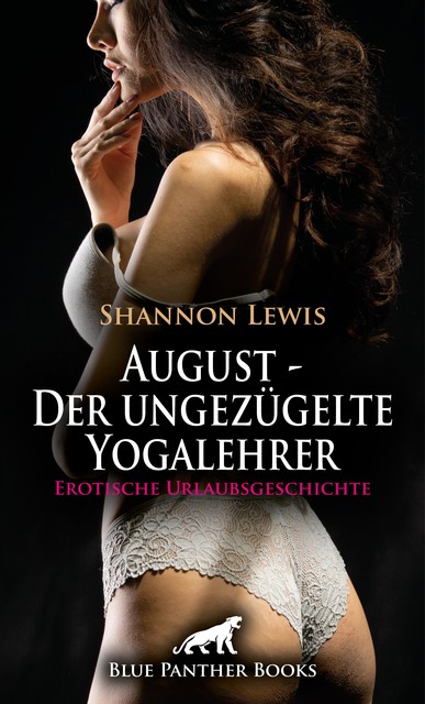 August – Der ungezügelte Yogalehrer | Erotische Urlaubsgeschichte, Shannon Lewis