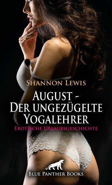 August – Der ungezügelte Yogalehrer | Erotische Urlaubsgeschichte, Shannon Lewis