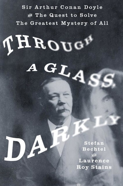 Through a Glass, Darkly, Stefan Bechtel, Laurence Roy Stains