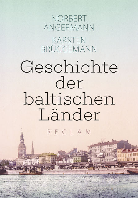 Geschichte der baltischen Länder, Karsten Brüggemann, Norbert Angermann