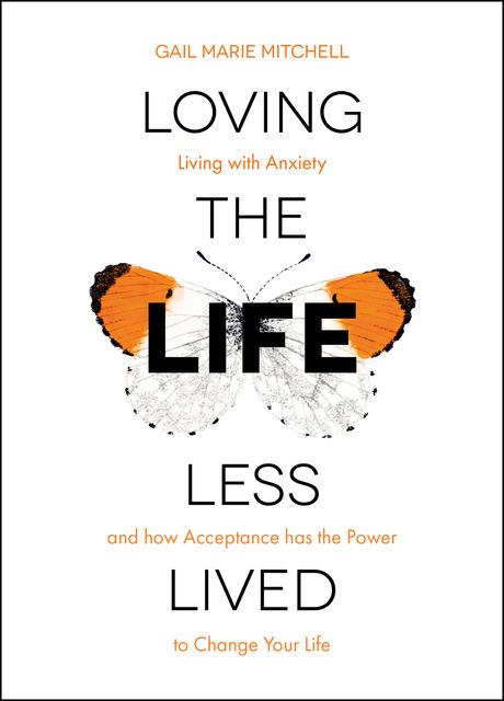 Loving the Life Less Lived, Gail Marie Mitchell
