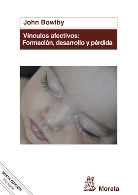 Vínculos afectivos: formación, desarrollo y pérdida, John Bowlby