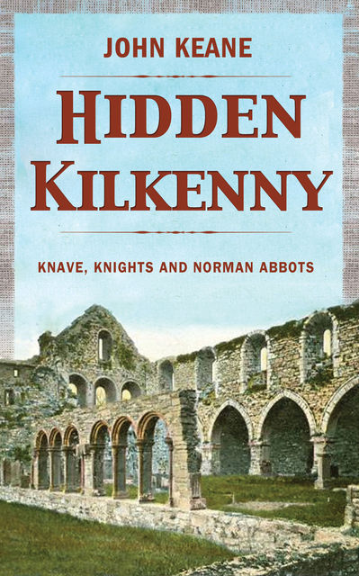 Hidden Kilkenny, John Keane