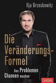 Die Veränderungs-Formel, Ilja Grzeskowitz