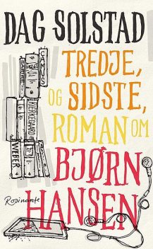 Tredje, og sidste, roman om Bjørn Hansen, Dag Solstad