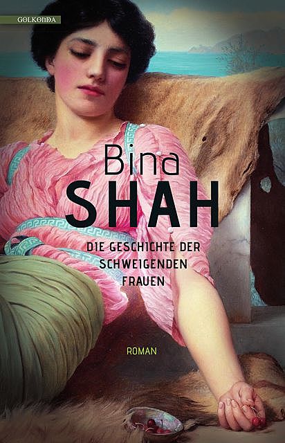 Die Geschichte der schweigenden Frauen, Bina Shah