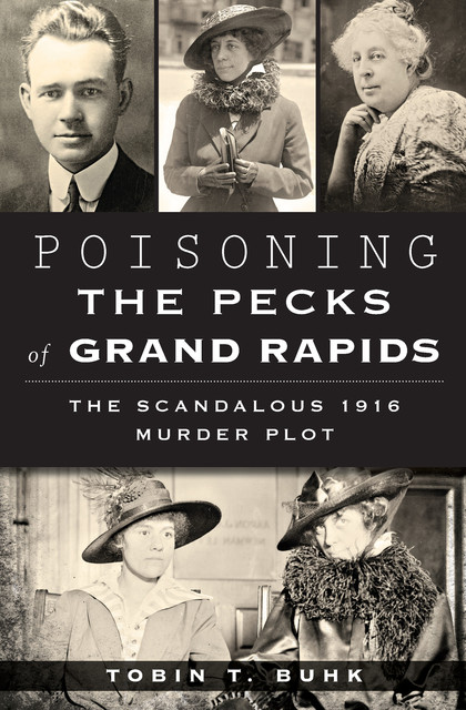 Poisoning the Pecks of Grand Rapids, Tobin T. Buhk