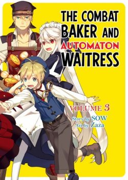 The Combat Baker and Automaton Waitress: Volume 3, SOW