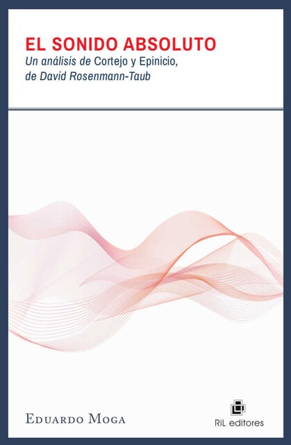 El sonido absoluto: un análisis de Cortejo y Epicinio de David Rosenmann-Taub, Eduardo Moga