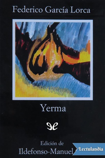 Yerma (Ed. Ildefonso-Manuel Gil), Federico García Lorca