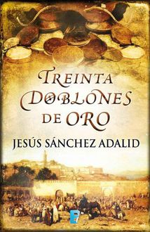 Treinta Doblones De Oro, Jesús Sánchez Adalid