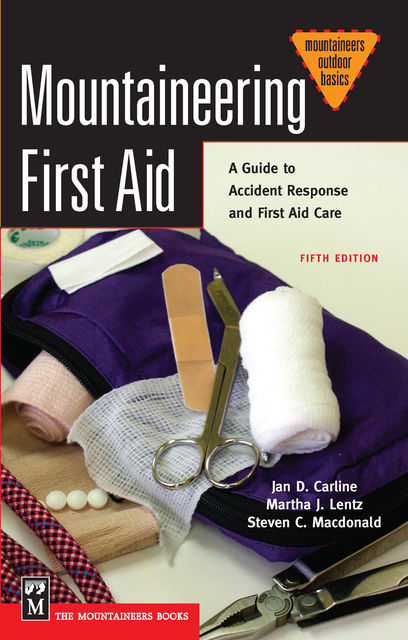 Mountaineering First Aid, Jan D.Carline, Martha J.Lentz, Steven C.Macdonald