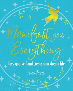 Manifest Your Everything, Nicci Roscoe