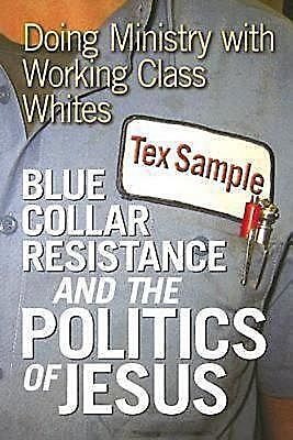 Blue Collar Resistance and the Politics of Jesus, Tex Sample