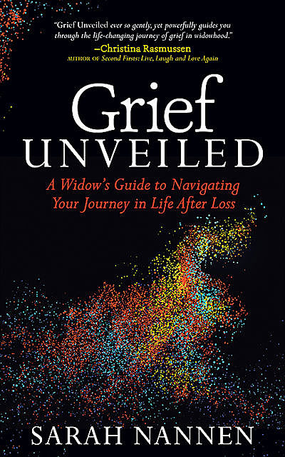 Grief Unveiled, Sarah Nannen