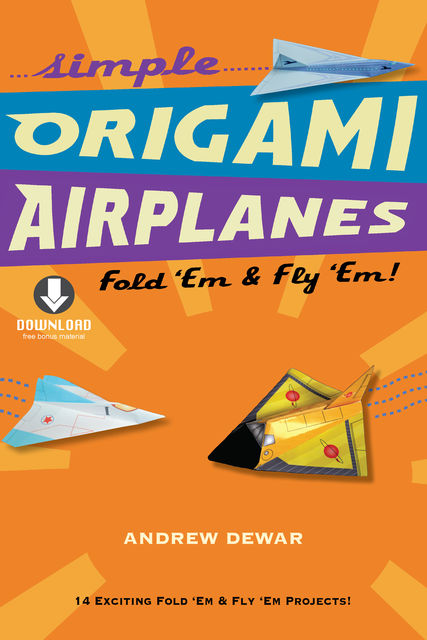Simple Origami Airplanes, Andrew Dewar