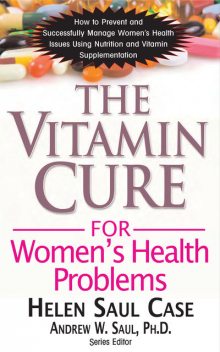 The Vitamin Cure for Women's Health Problems, Helen Saul