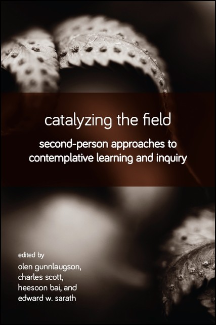 Catalyzing the Field, Scott Charles, Edward W. Sarath, Heesoon Bai, Olen Gunnlaugson