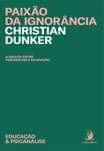 Paixão da ignorância, Christian Dunker