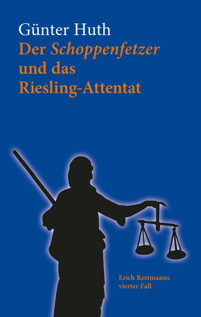 Der Schoppenfetzer und das Riesling-Attentat, Günter Huth