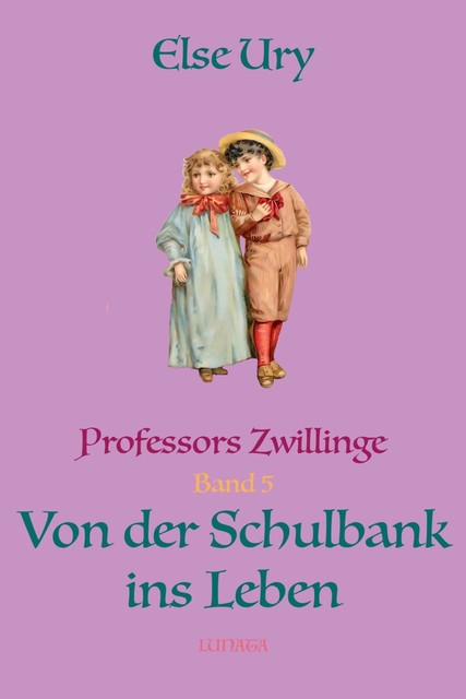 Professors Zwillinge – Von der Schulbank ins Leben, Else Ury