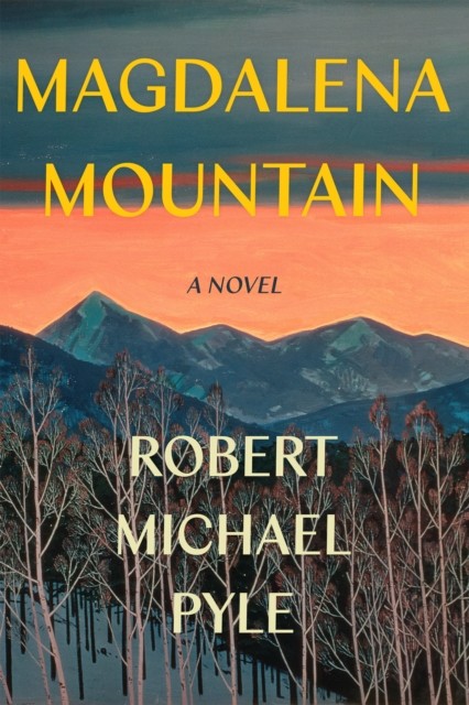 Magdalena Mountain, Robert Michael Pyle