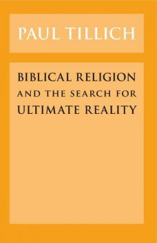 Biblical Religion and the Search for Ultimate Reality, Paul Tillich