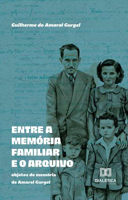 Entre a memória familiar e o arquivo, Guilherme Gurgel