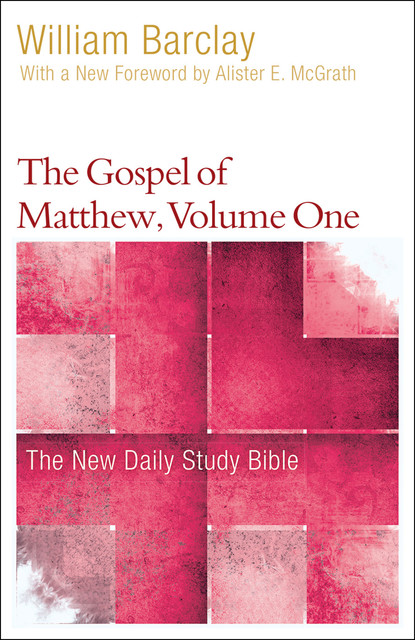 New Daily Study Bible: The Gospel of Matthew 1, William Barclay