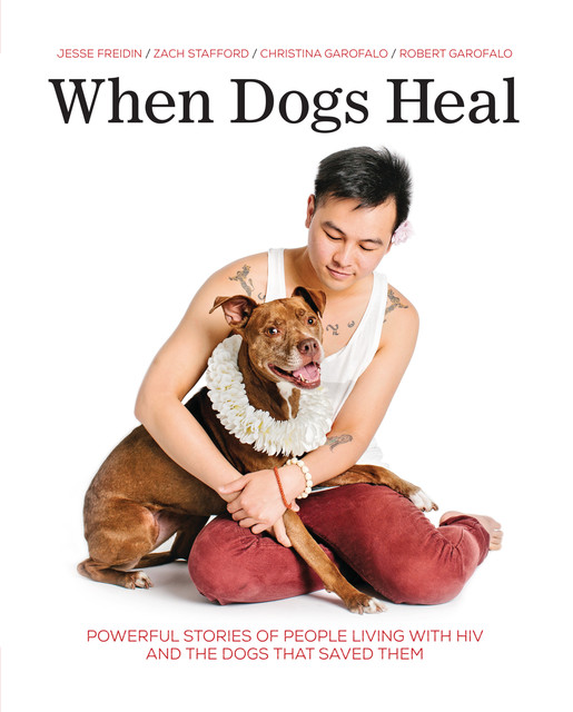 When Dogs Heal, Jesse Freidin, Christina Garofalo, Robert Garofalo, Zach Stafford