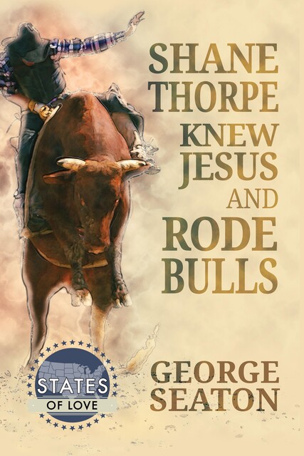 Shane Thorpe Knew Jesus and Rode Bulls, George Seaton