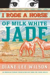I Rode a Horse of Milk White Jade, Diane Wilson