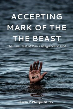 Accepting the Mark of the Beast, M. Div. Karen P Phillips