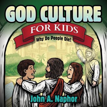God Culture for Kids, John A. Naphor