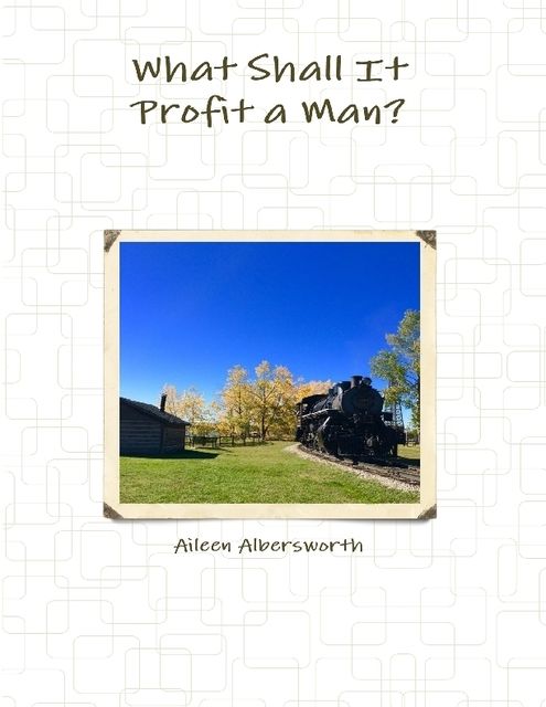 What Shall It Profit a Man?, Aileen Albersworth