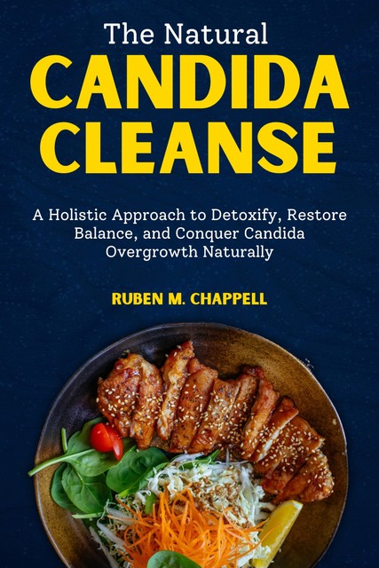 The Natural Candida Cleanse, Ruben M. Chappell