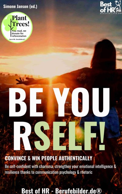 Be Yourself! Convince & Win People Authentically, Simone Janson