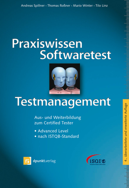 Praxiswissen Softwaretest – Testmanagement, Andreas Spillner, Tilo Linz, Mario Winter, Thomas Roßner