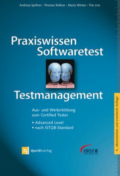 Praxiswissen Softwaretest – Testmanagement, Andreas Spillner, Tilo Linz, Mario Winter, Thomas Roßner