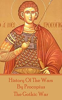 History of the Wars by Procopius – The Gothic War, Procopius of Caesarea