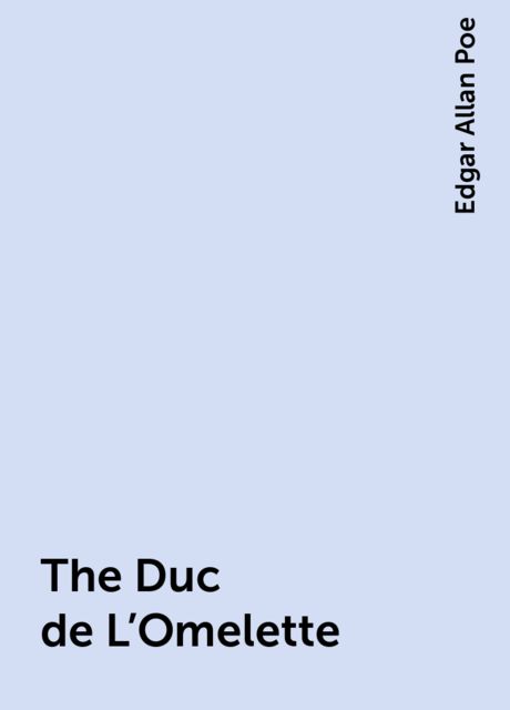 The Duc de L'Omelette, Edgar Allan Poe